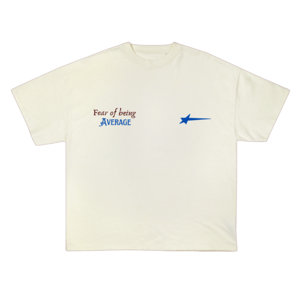 Fear of being average T-shirt